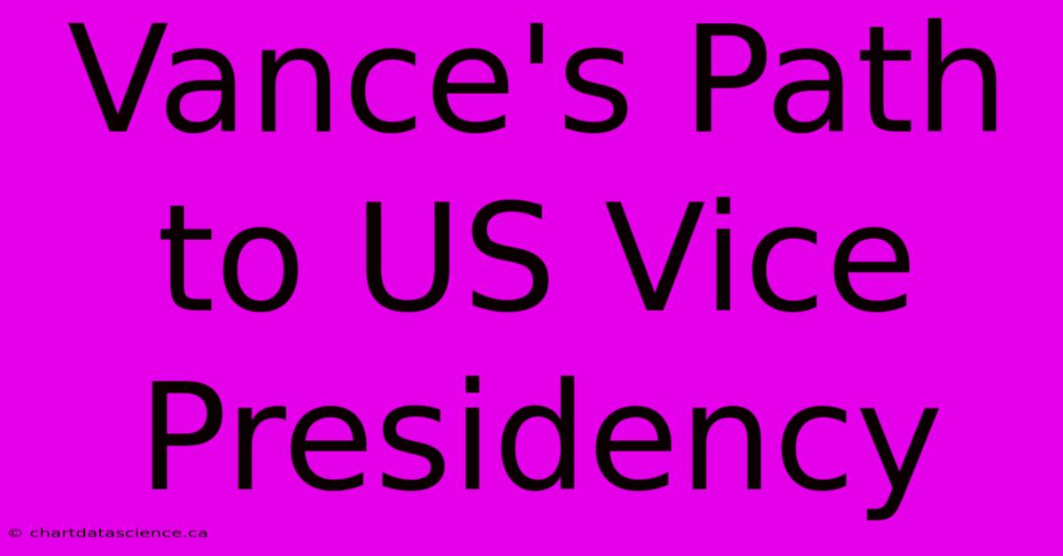 Vance's Path To US Vice Presidency