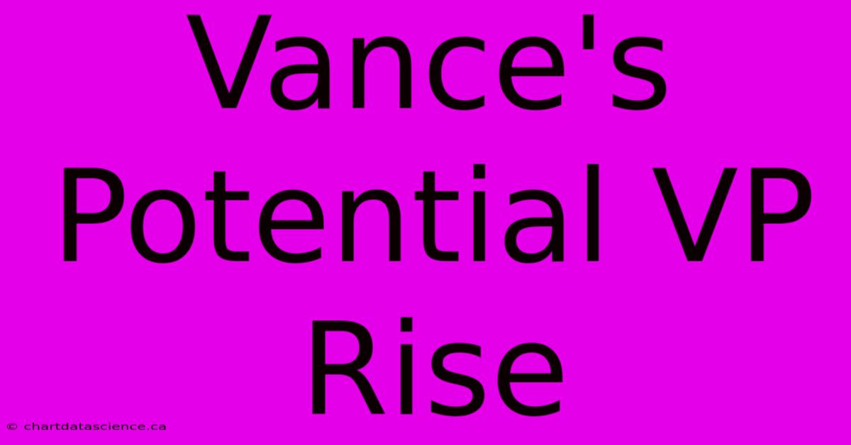 Vance's Potential VP Rise