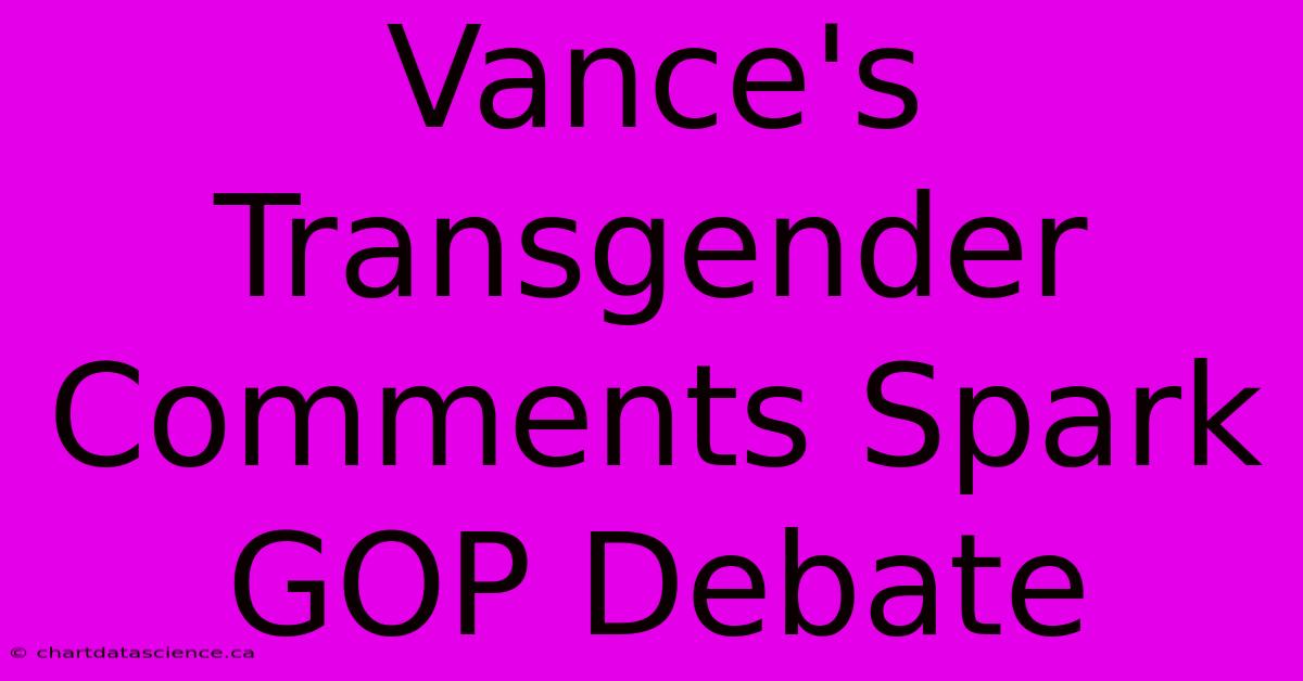 Vance's Transgender Comments Spark GOP Debate