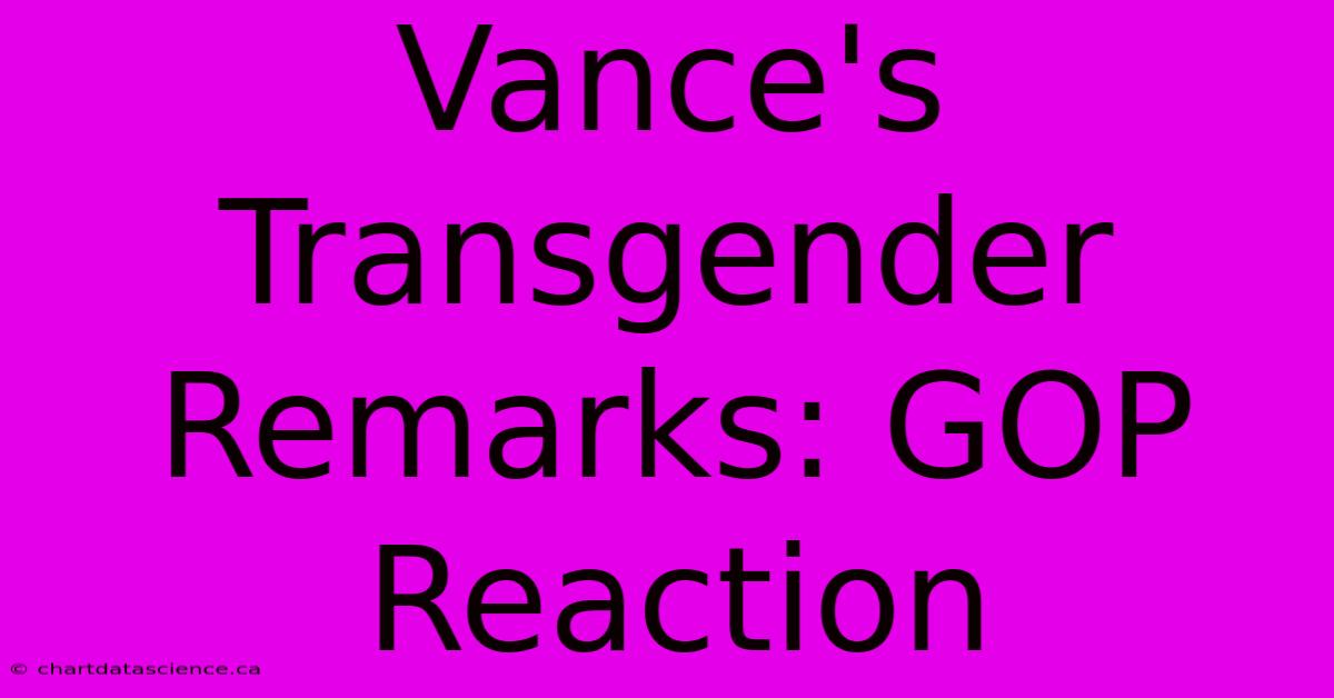 Vance's Transgender Remarks: GOP Reaction