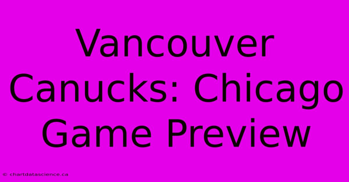 Vancouver Canucks: Chicago Game Preview