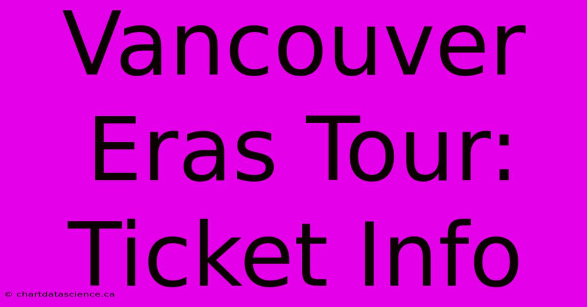 Vancouver Eras Tour: Ticket Info