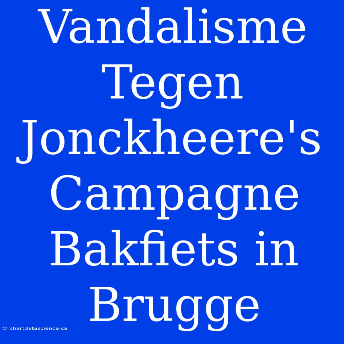 Vandalisme Tegen Jonckheere's Campagne Bakfiets In Brugge