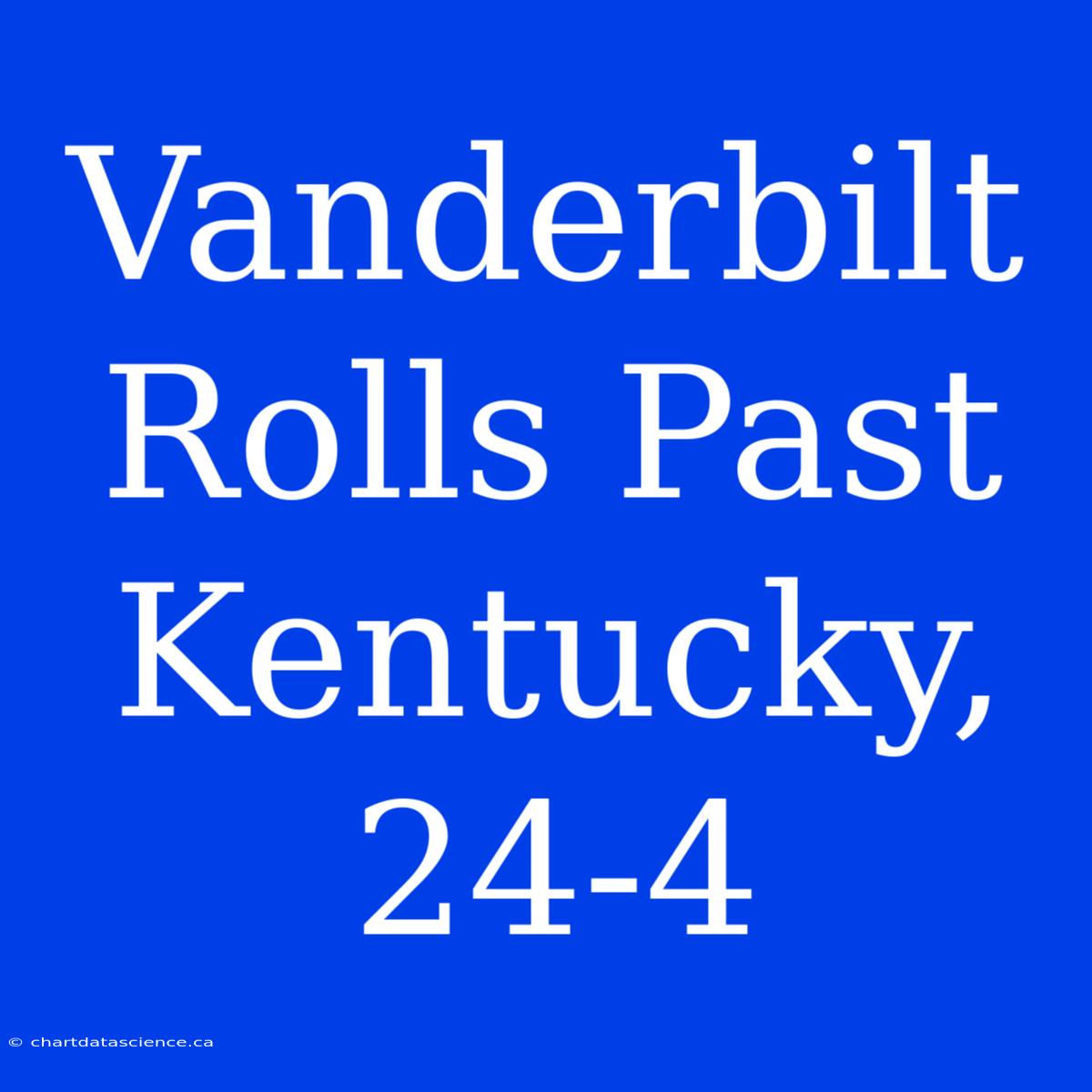 Vanderbilt Rolls Past Kentucky, 24-4