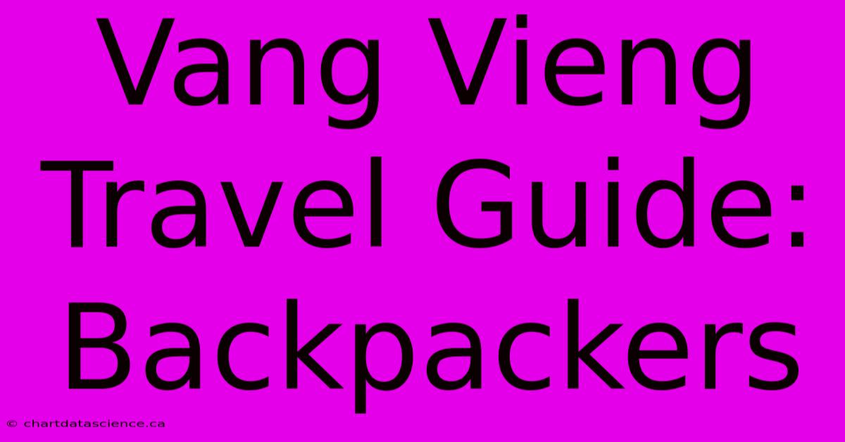 Vang Vieng Travel Guide: Backpackers