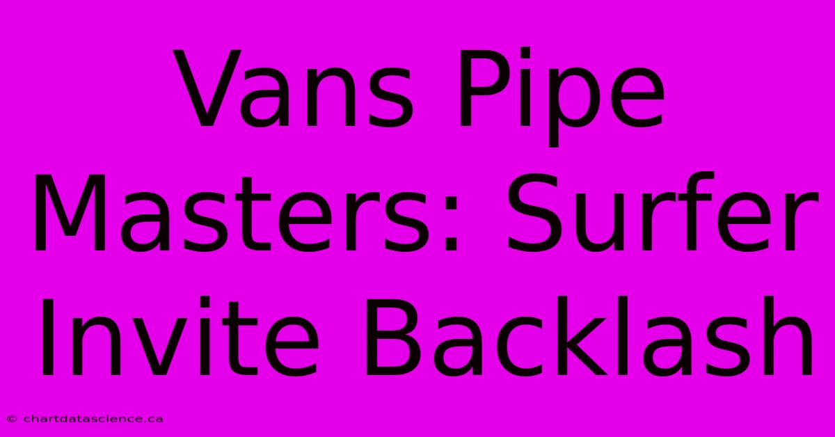 Vans Pipe Masters: Surfer Invite Backlash