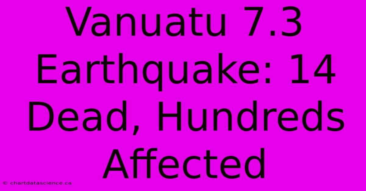 Vanuatu 7.3 Earthquake: 14 Dead, Hundreds Affected