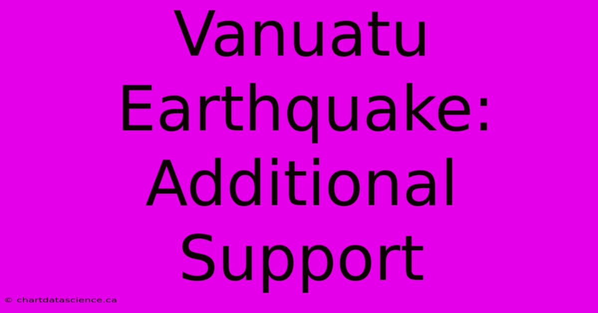 Vanuatu Earthquake:  Additional Support