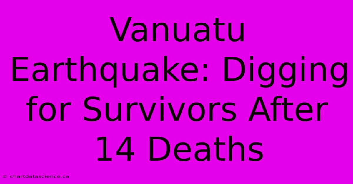 Vanuatu Earthquake: Digging For Survivors After 14 Deaths