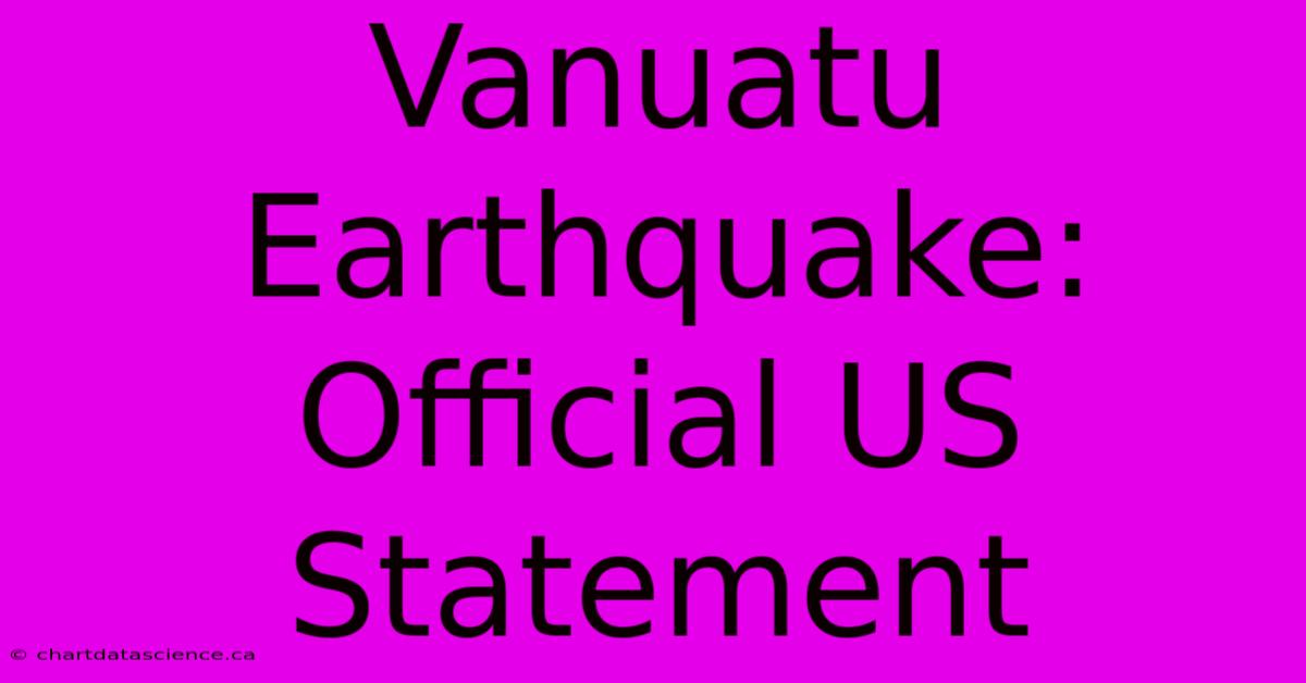 Vanuatu Earthquake: Official US Statement