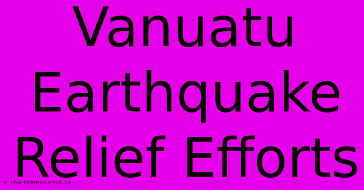 Vanuatu Earthquake Relief Efforts