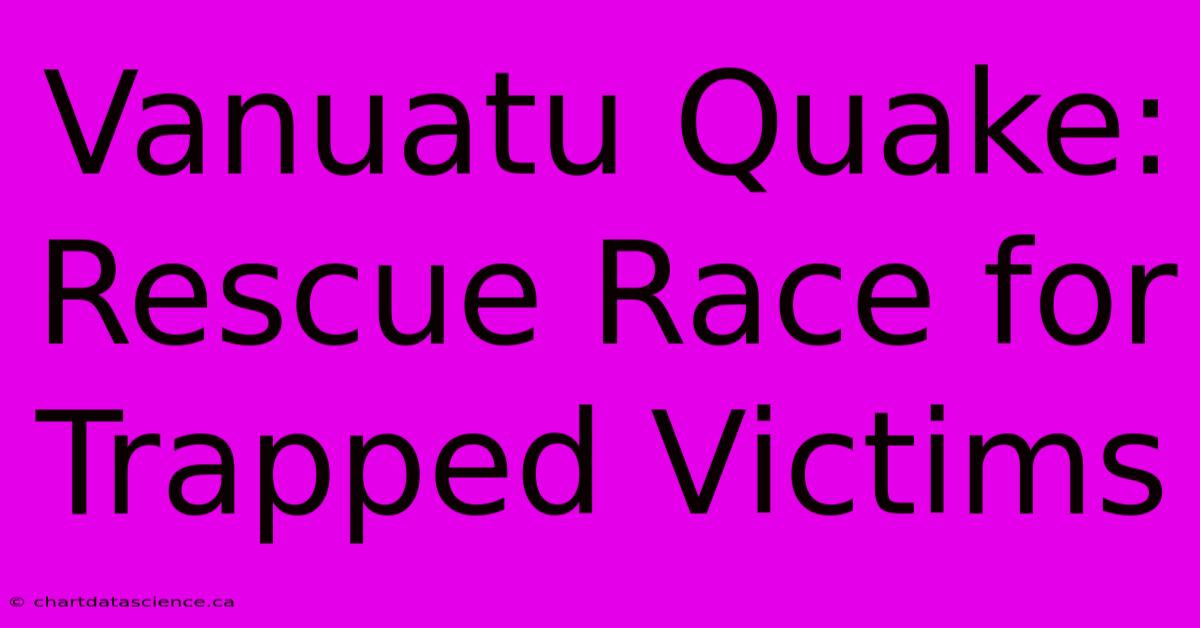 Vanuatu Quake: Rescue Race For Trapped Victims