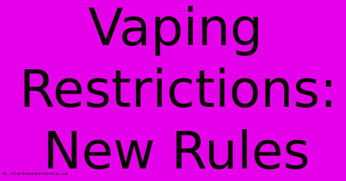 Vaping Restrictions: New Rules