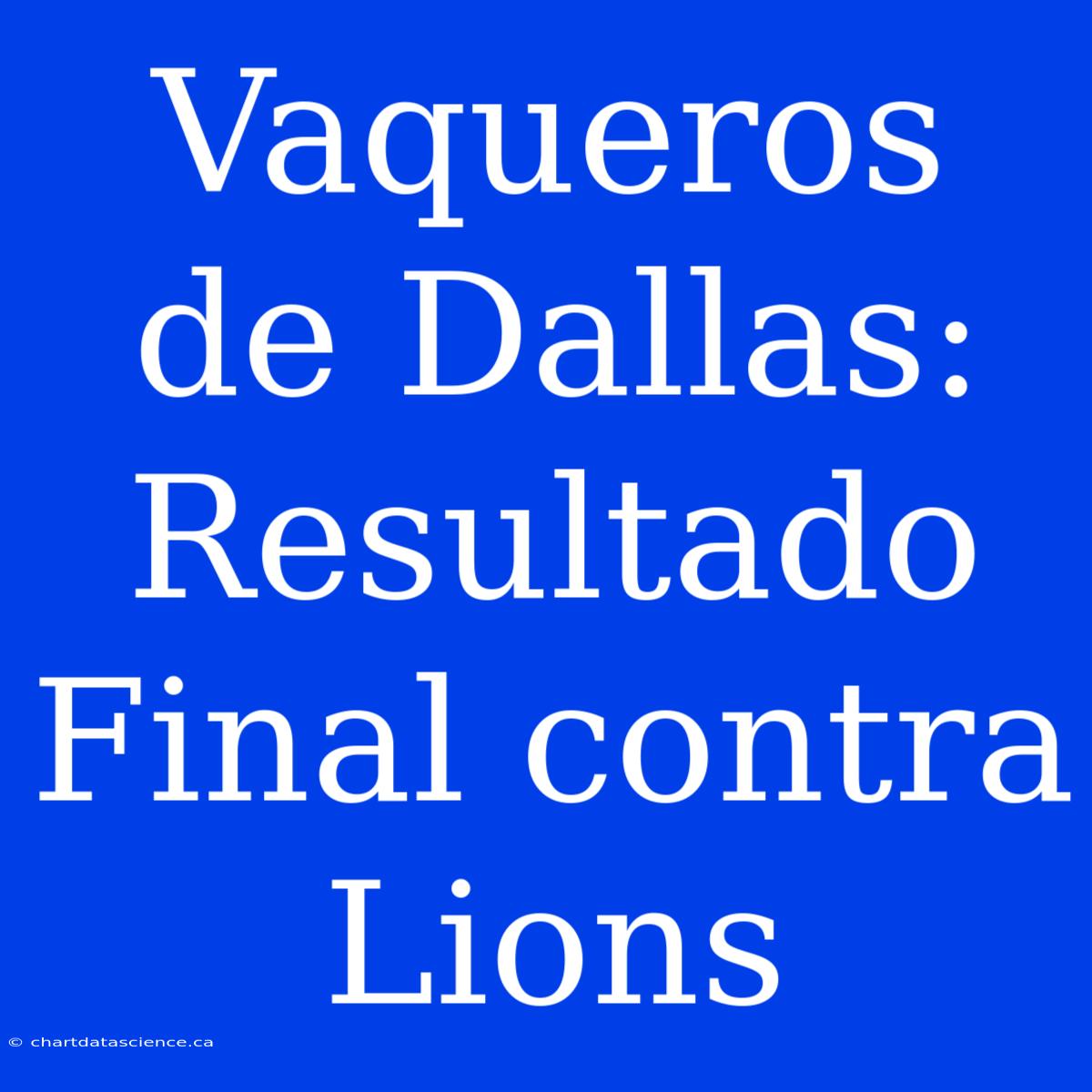 Vaqueros De Dallas: Resultado Final Contra Lions