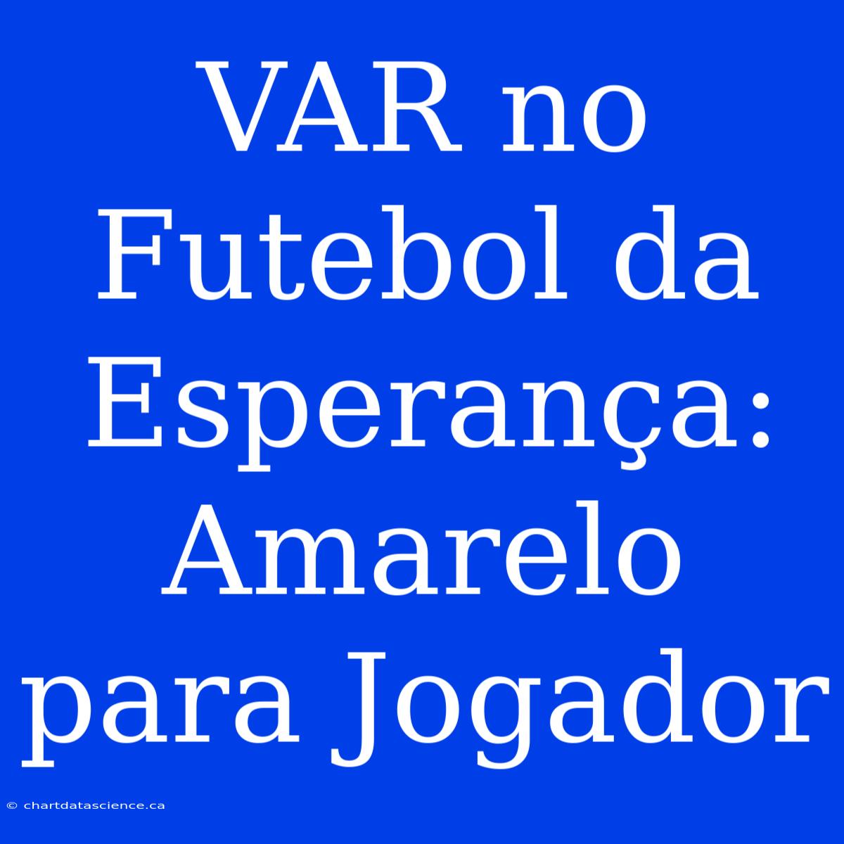 VAR No Futebol Da Esperança: Amarelo Para Jogador