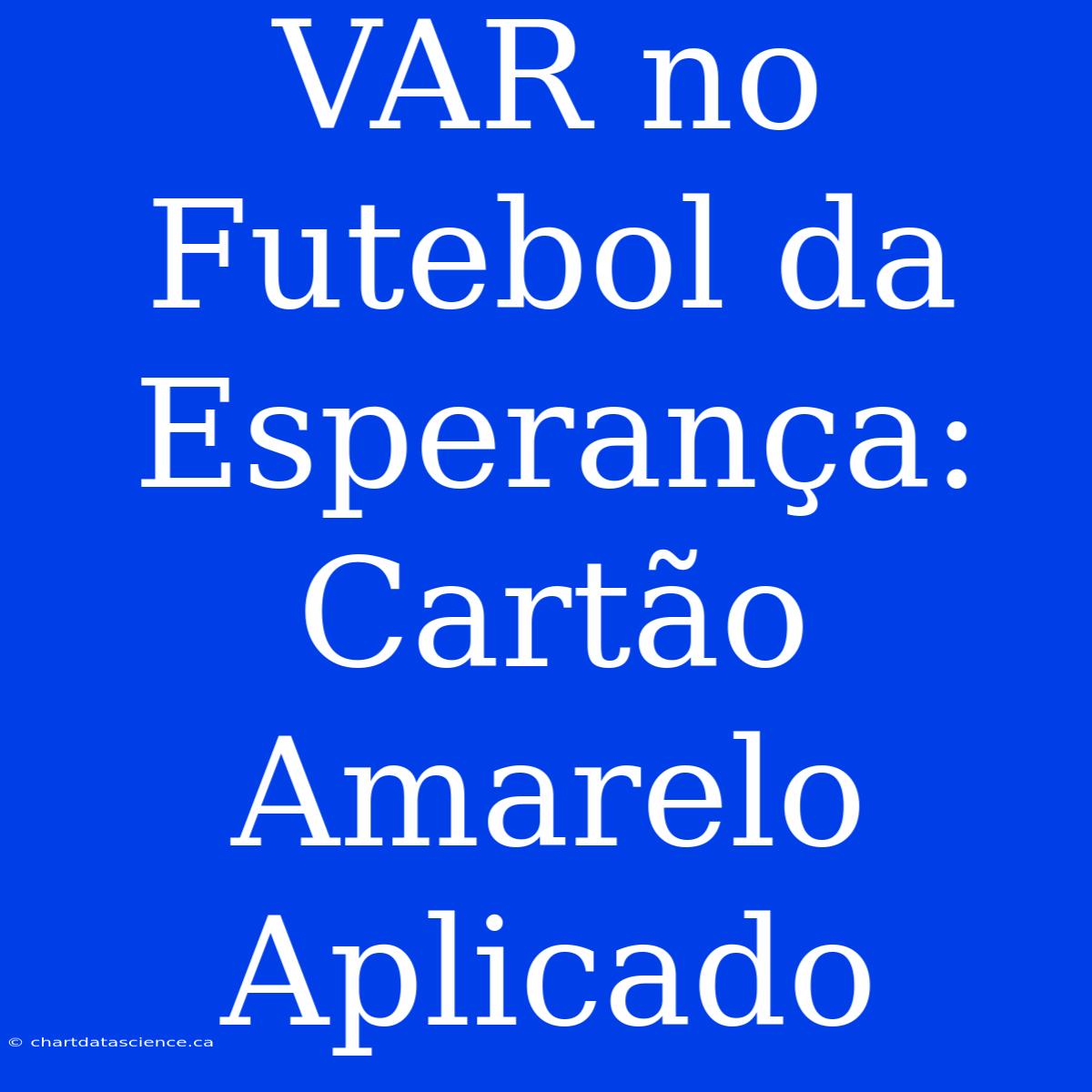 VAR No Futebol Da Esperança: Cartão Amarelo Aplicado