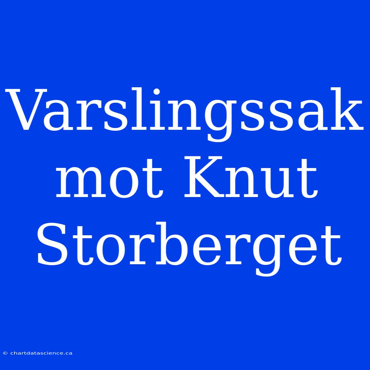 Varslingssak Mot Knut Storberget