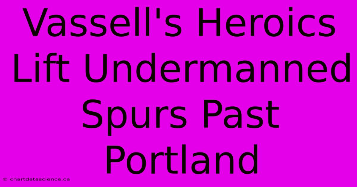 Vassell's Heroics Lift Undermanned Spurs Past Portland