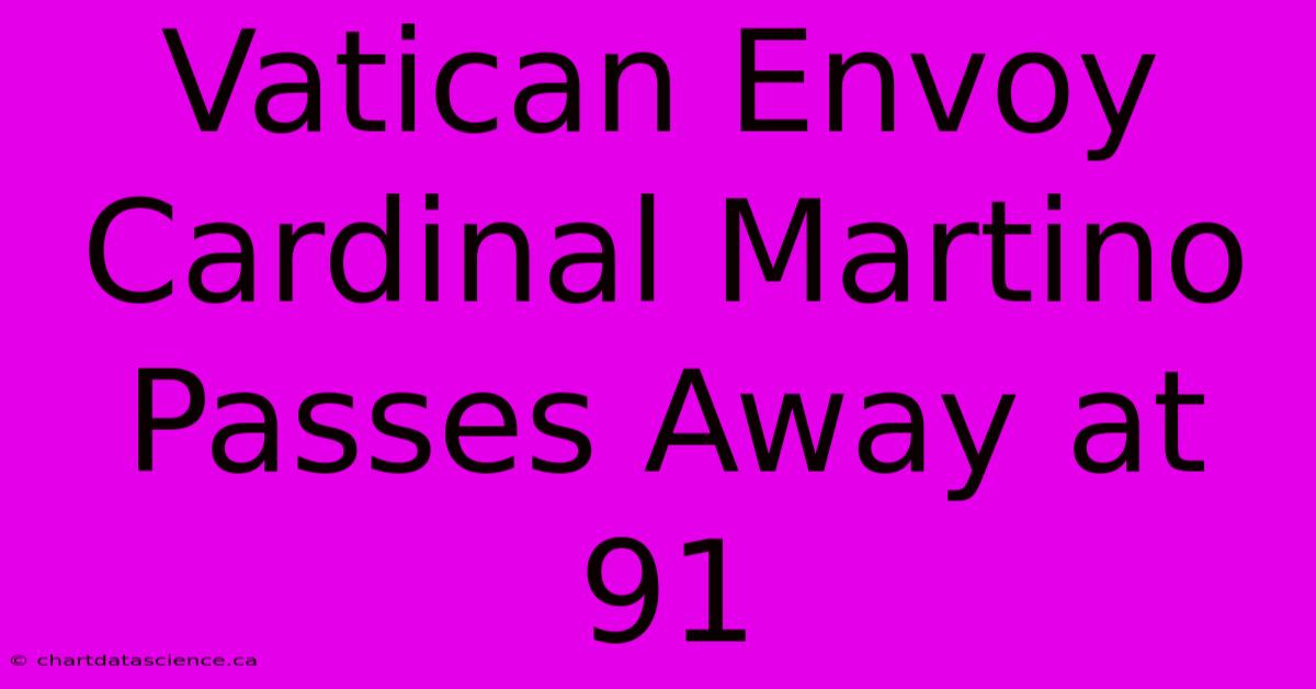 Vatican Envoy Cardinal Martino Passes Away At 91