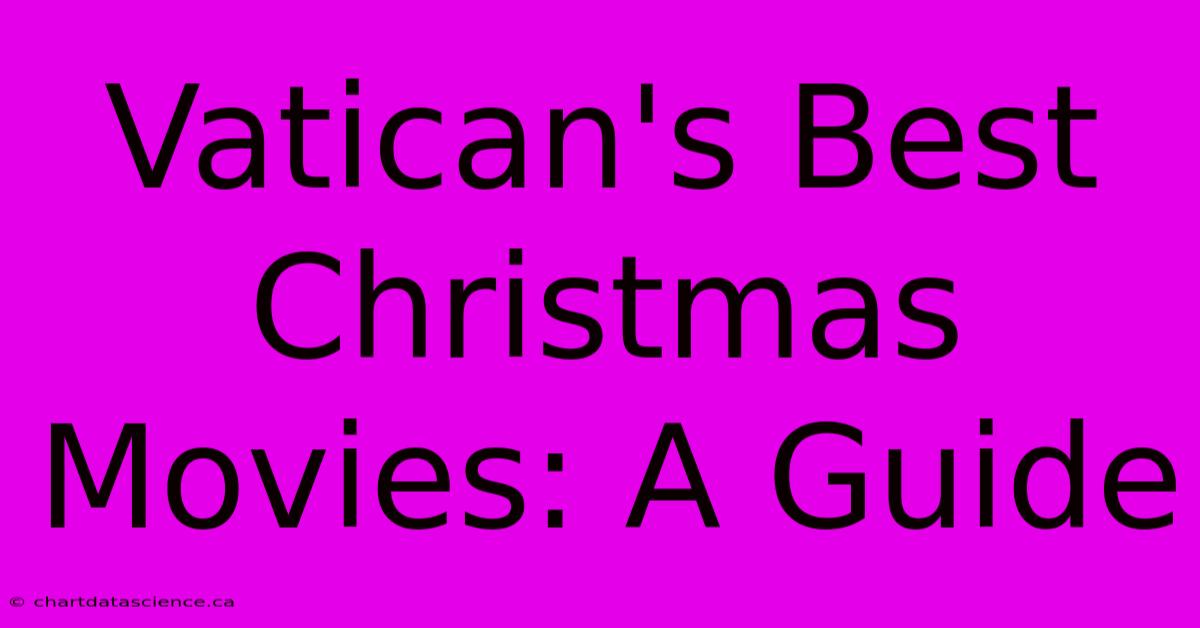 Vatican's Best Christmas Movies: A Guide