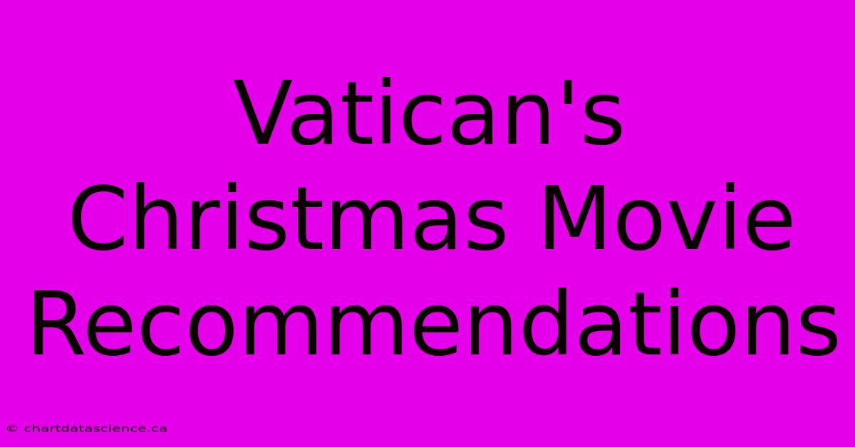 Vatican's Christmas Movie Recommendations