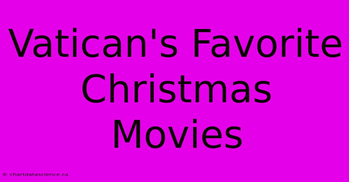 Vatican's Favorite Christmas Movies