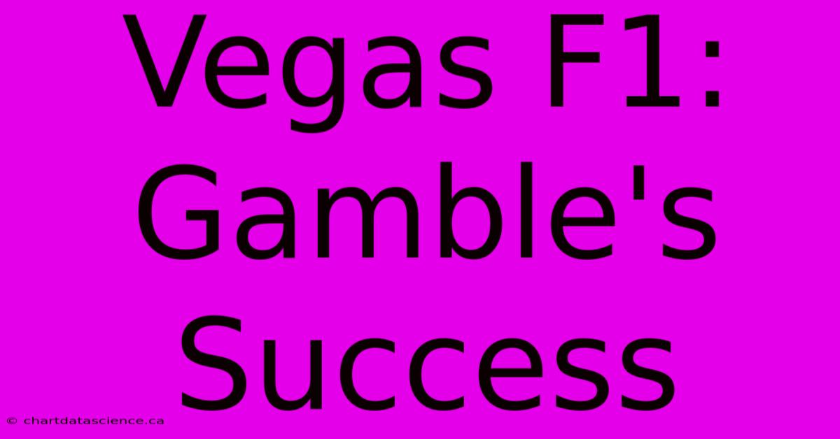 Vegas F1: Gamble's Success