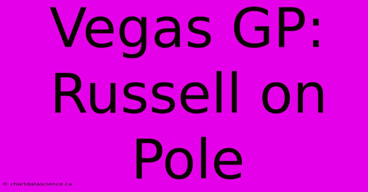 Vegas GP: Russell On Pole