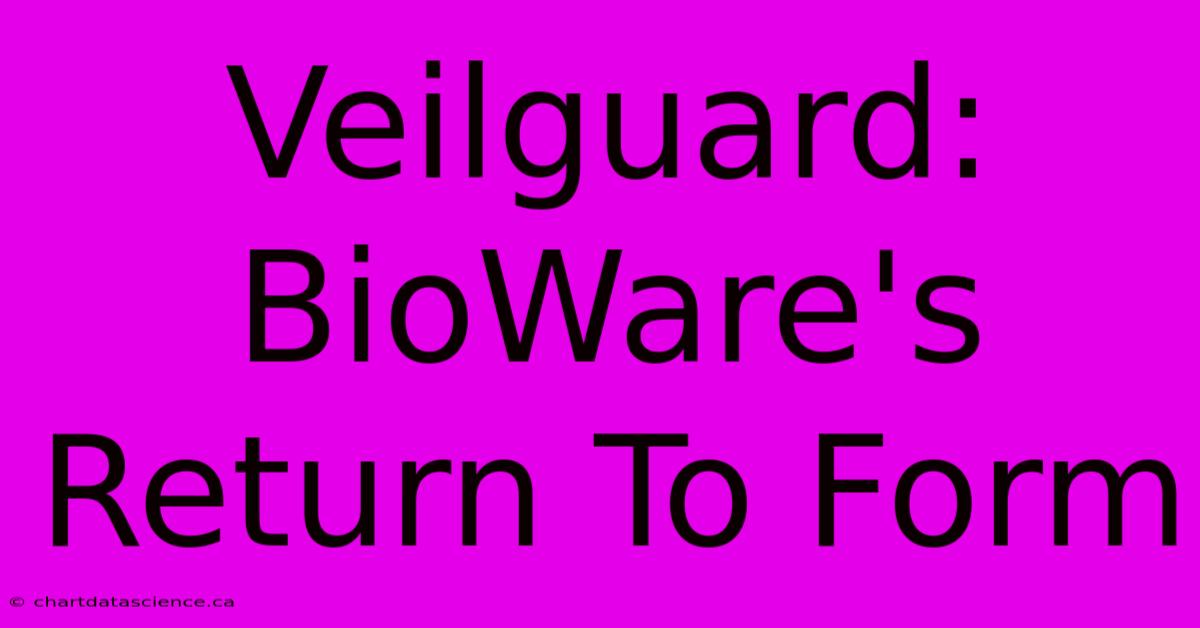 Veilguard: BioWare's Return To Form