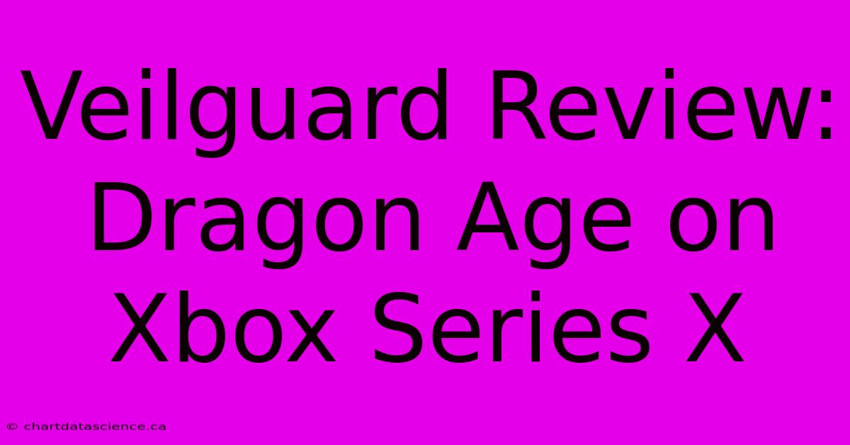 Veilguard Review: Dragon Age On Xbox Series X