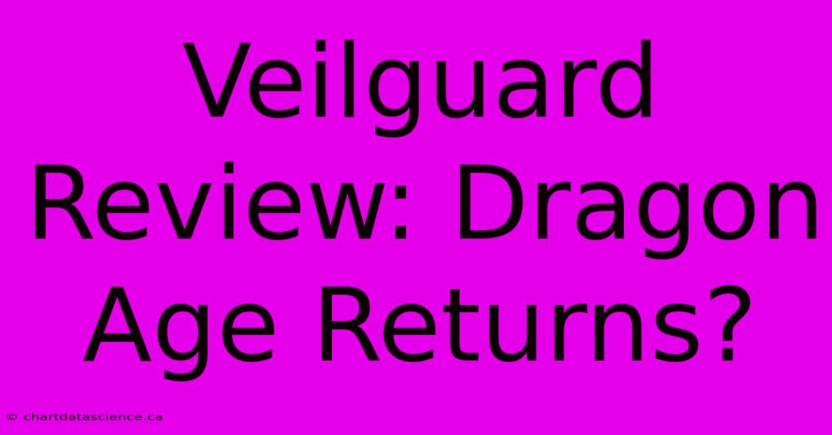 Veilguard Review: Dragon Age Returns?