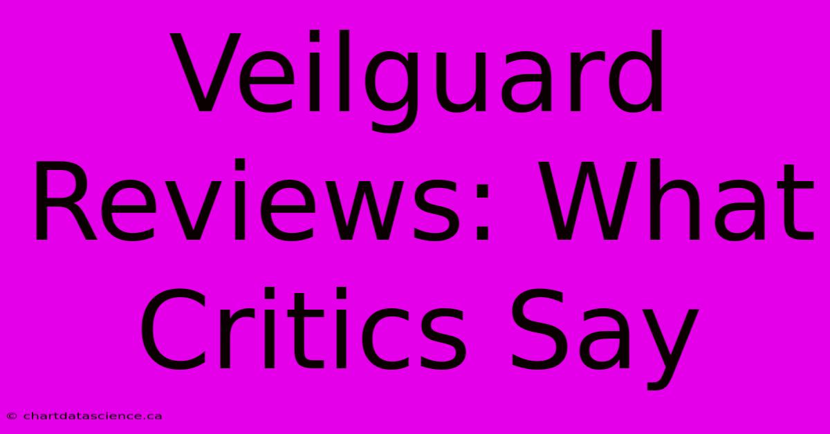 Veilguard Reviews: What Critics Say