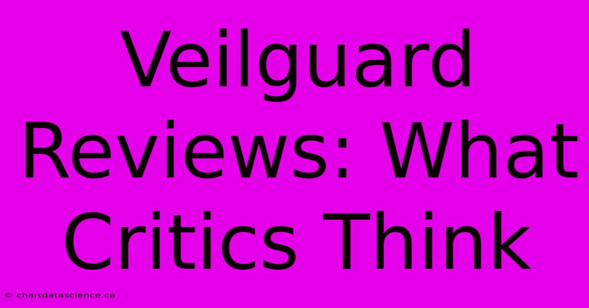 Veilguard Reviews: What Critics Think