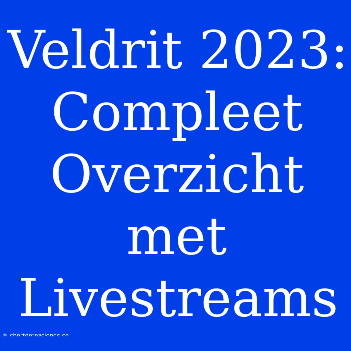 Veldrit 2023: Compleet Overzicht Met Livestreams