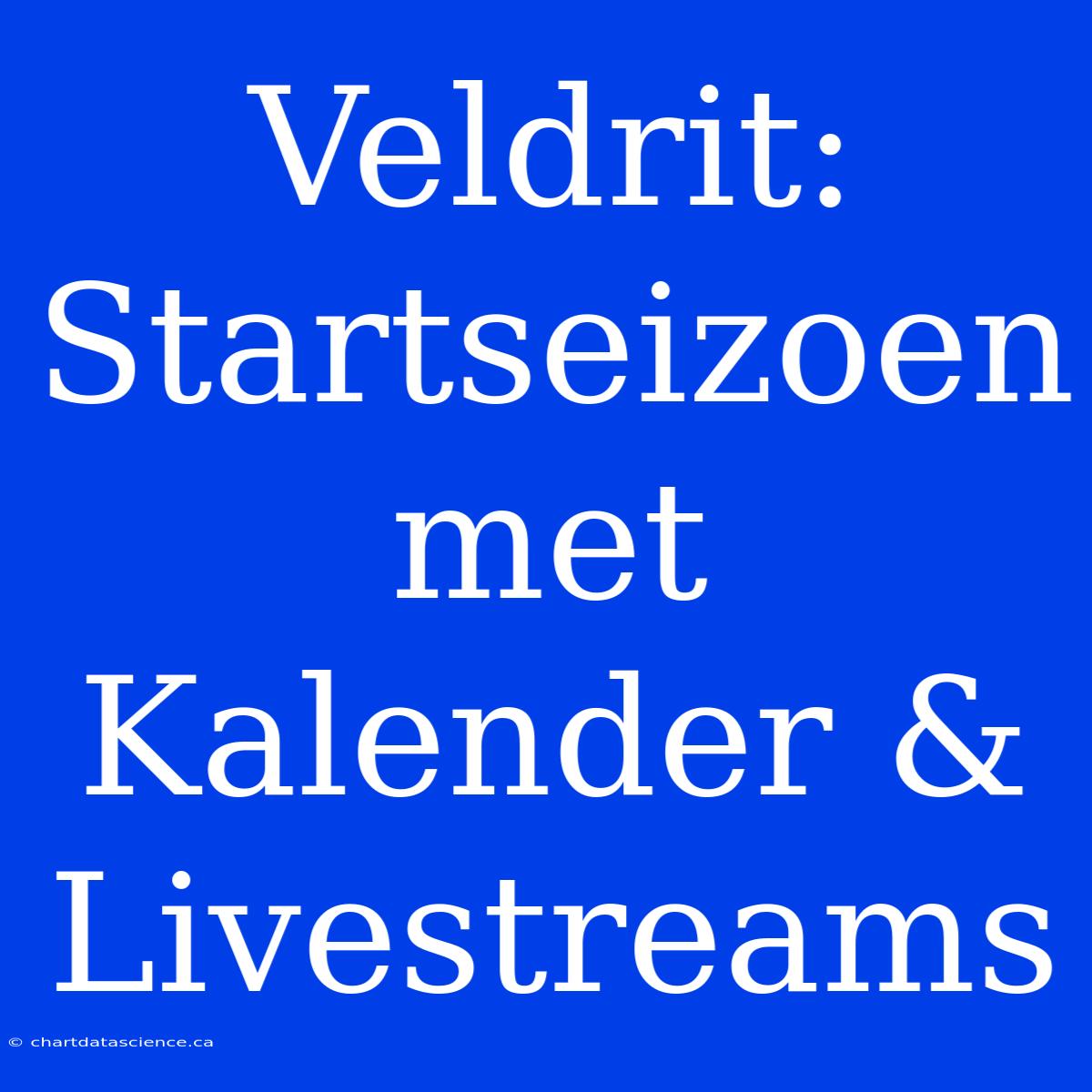 Veldrit: Startseizoen Met Kalender & Livestreams