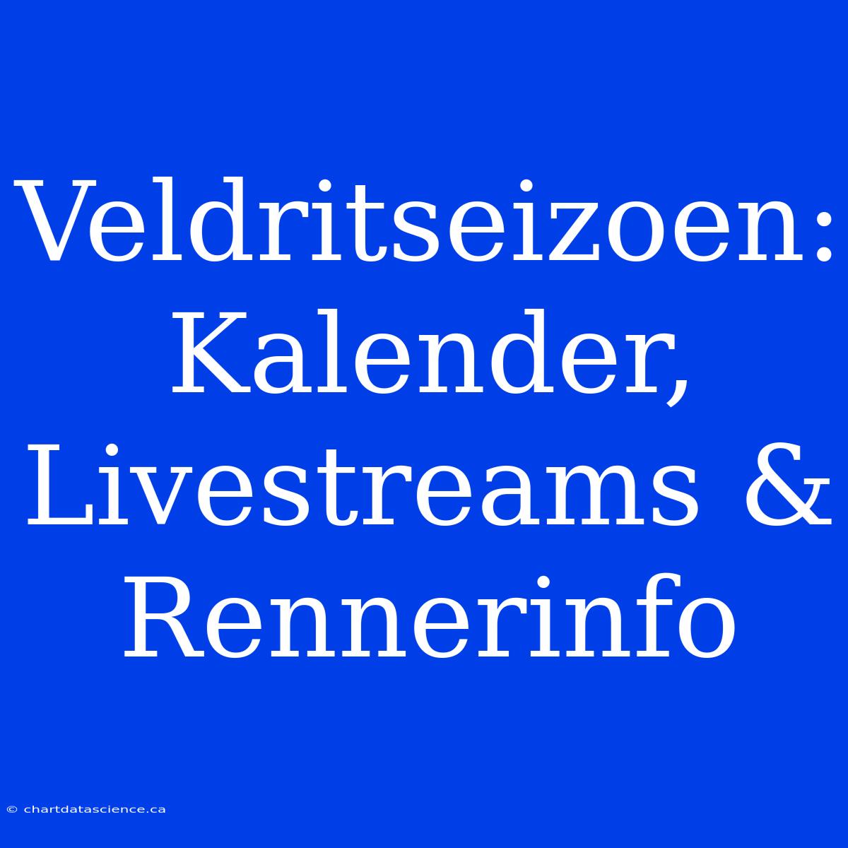 Veldritseizoen: Kalender, Livestreams & Rennerinfo