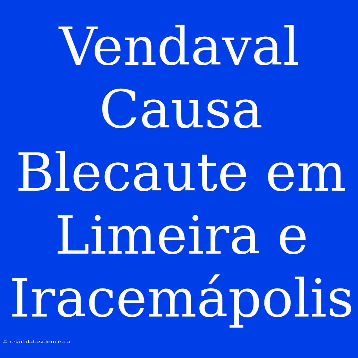 Vendaval Causa Blecaute Em Limeira E Iracemápolis