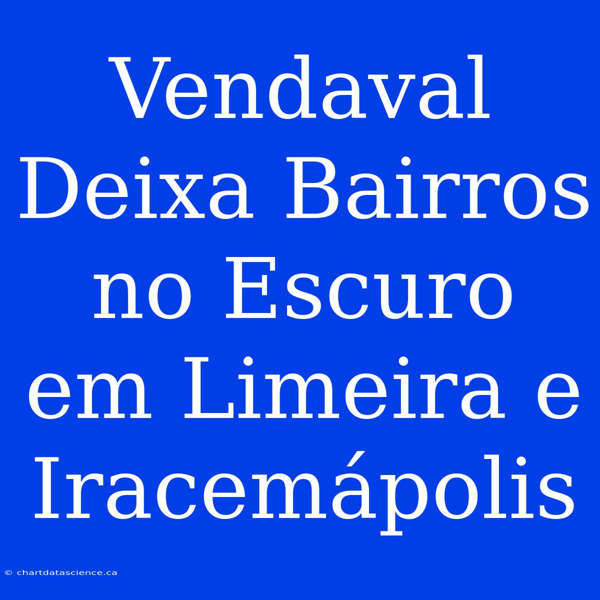 Vendaval Deixa Bairros No Escuro Em Limeira E Iracemápolis