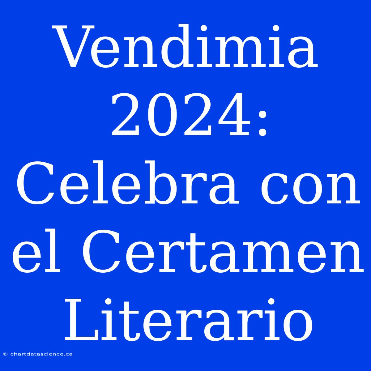 Vendimia 2024: Celebra Con El Certamen Literario