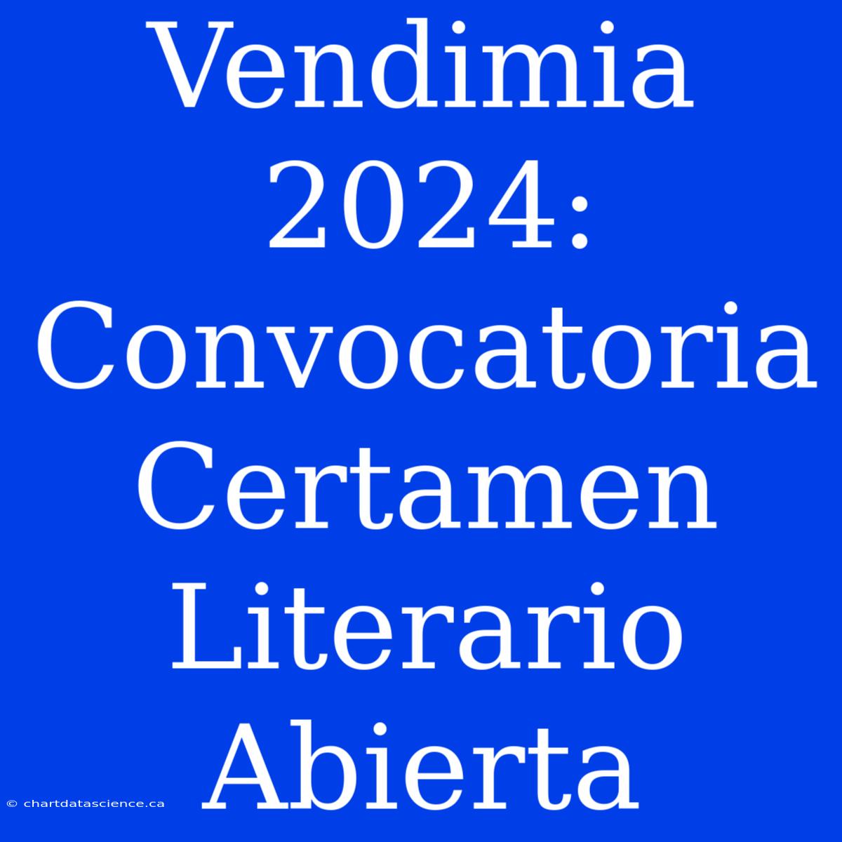 Vendimia 2024: Convocatoria Certamen Literario Abierta