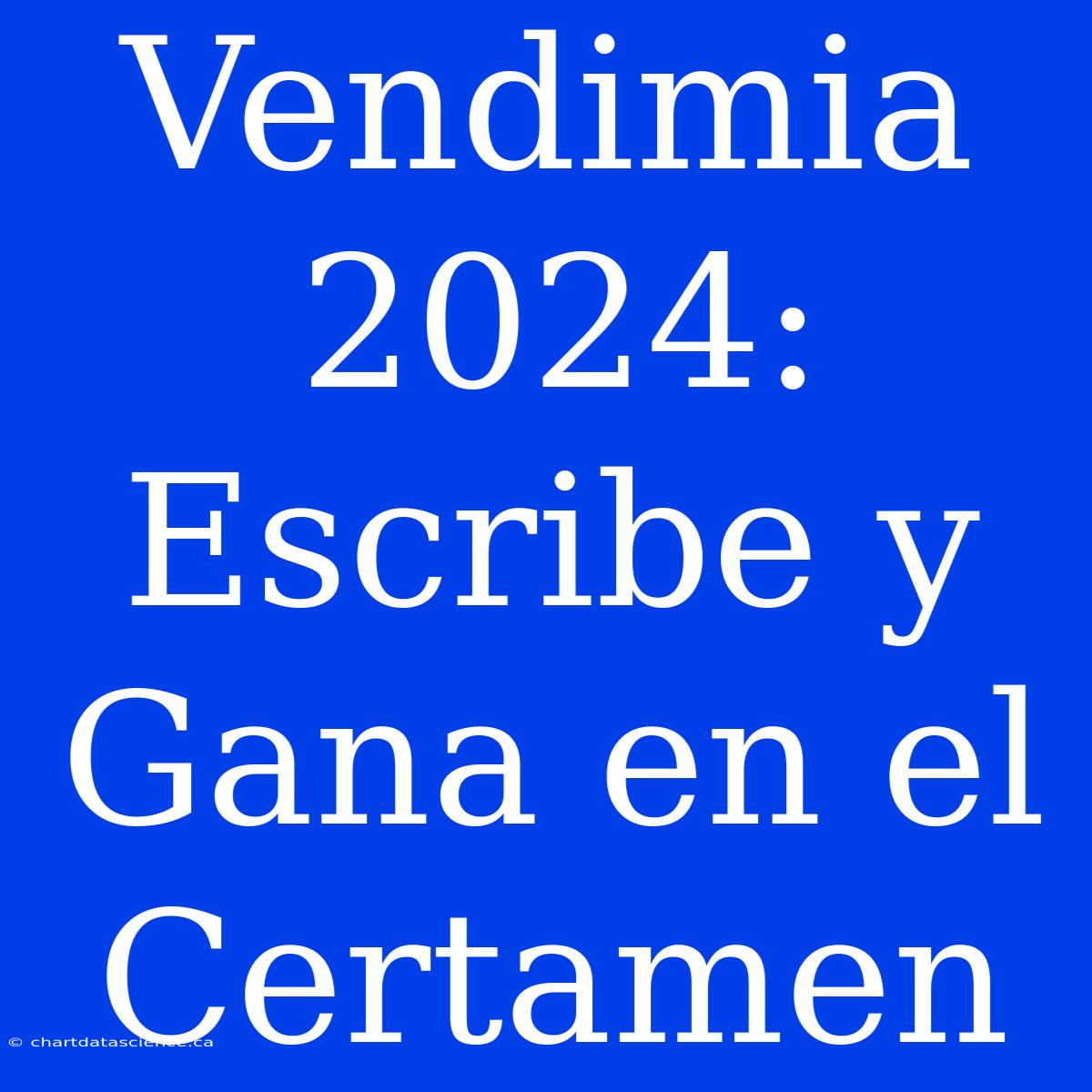 Vendimia 2024: Escribe Y Gana En El Certamen