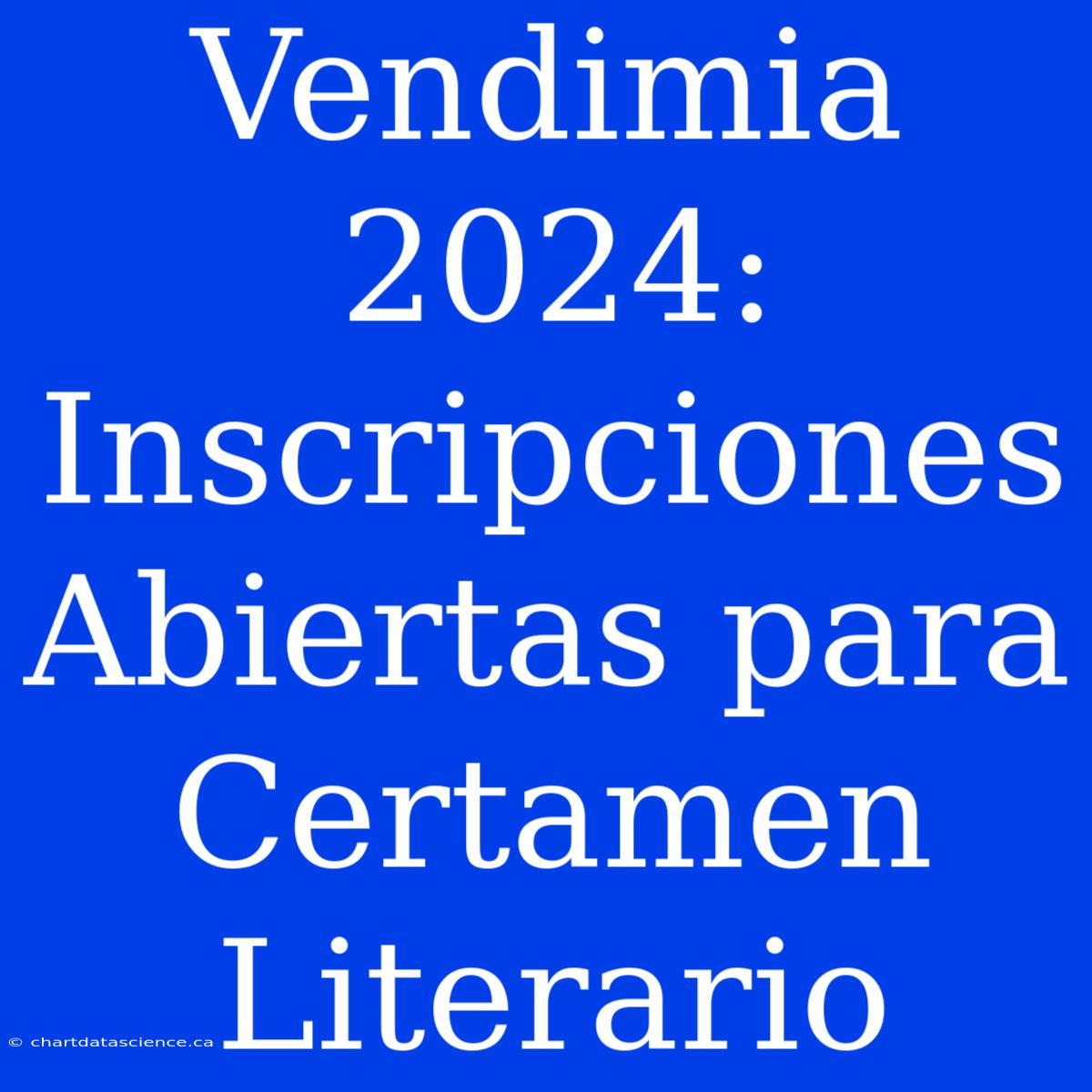 Vendimia 2024: Inscripciones Abiertas Para Certamen Literario