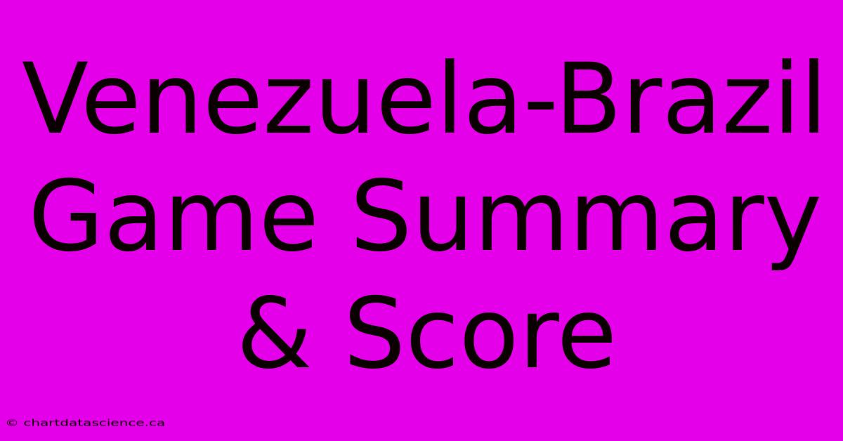 Venezuela-Brazil Game Summary & Score