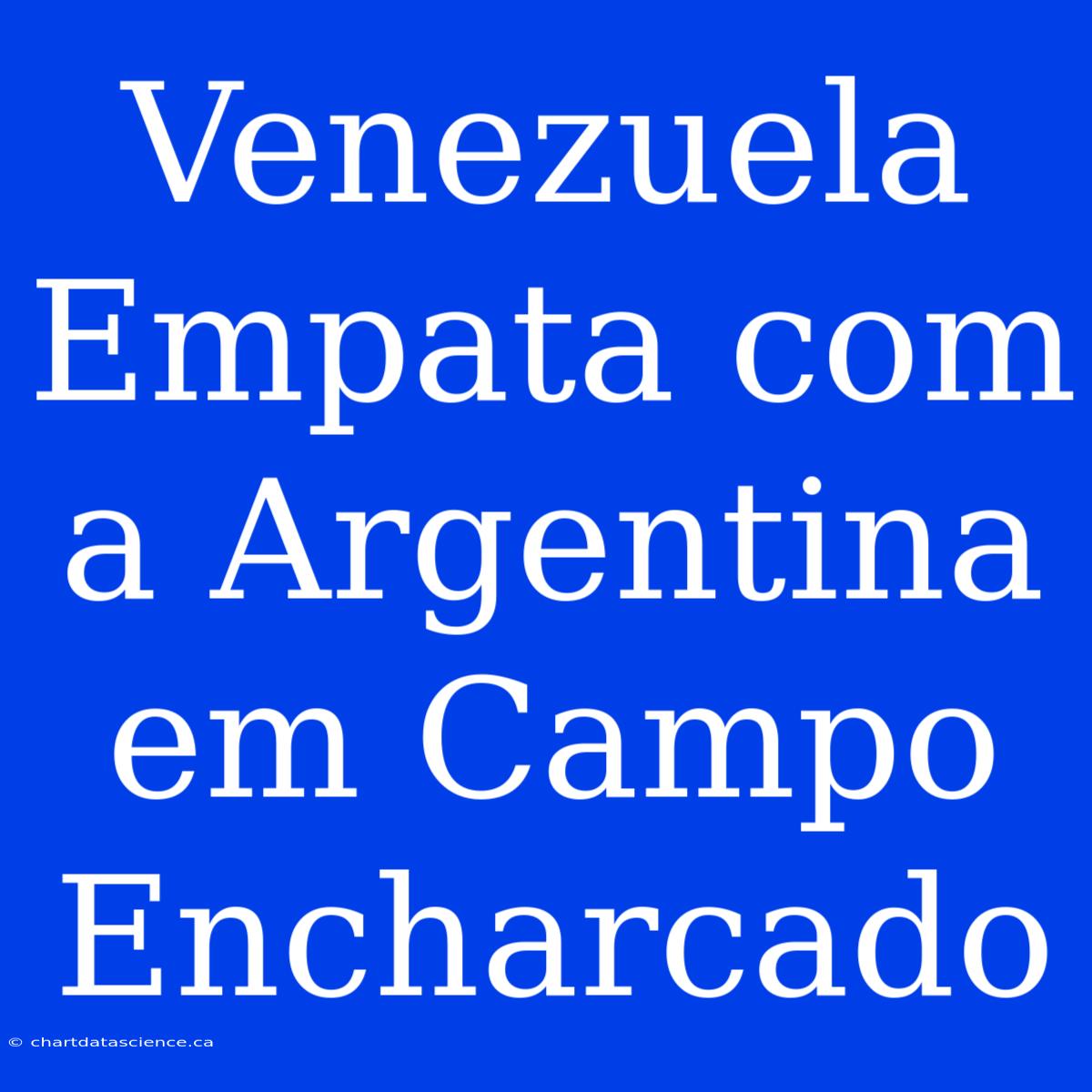 Venezuela Empata Com A Argentina Em Campo Encharcado