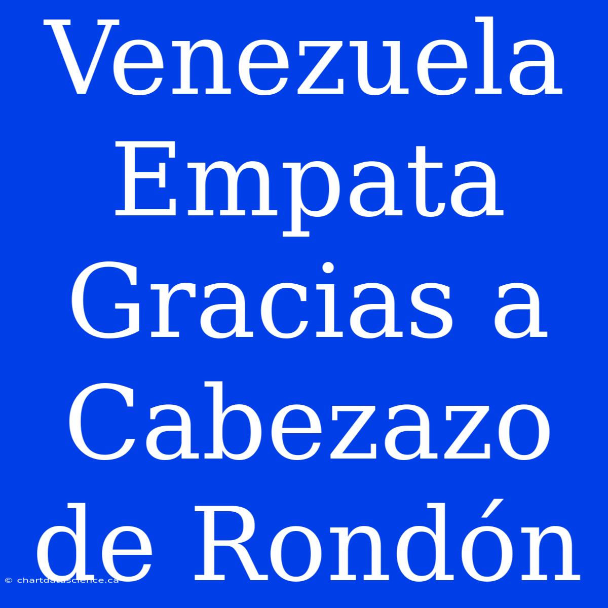 Venezuela Empata Gracias A Cabezazo De Rondón