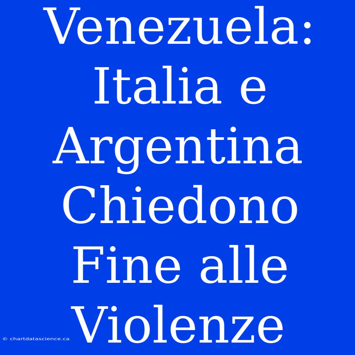 Venezuela: Italia E Argentina Chiedono Fine Alle Violenze