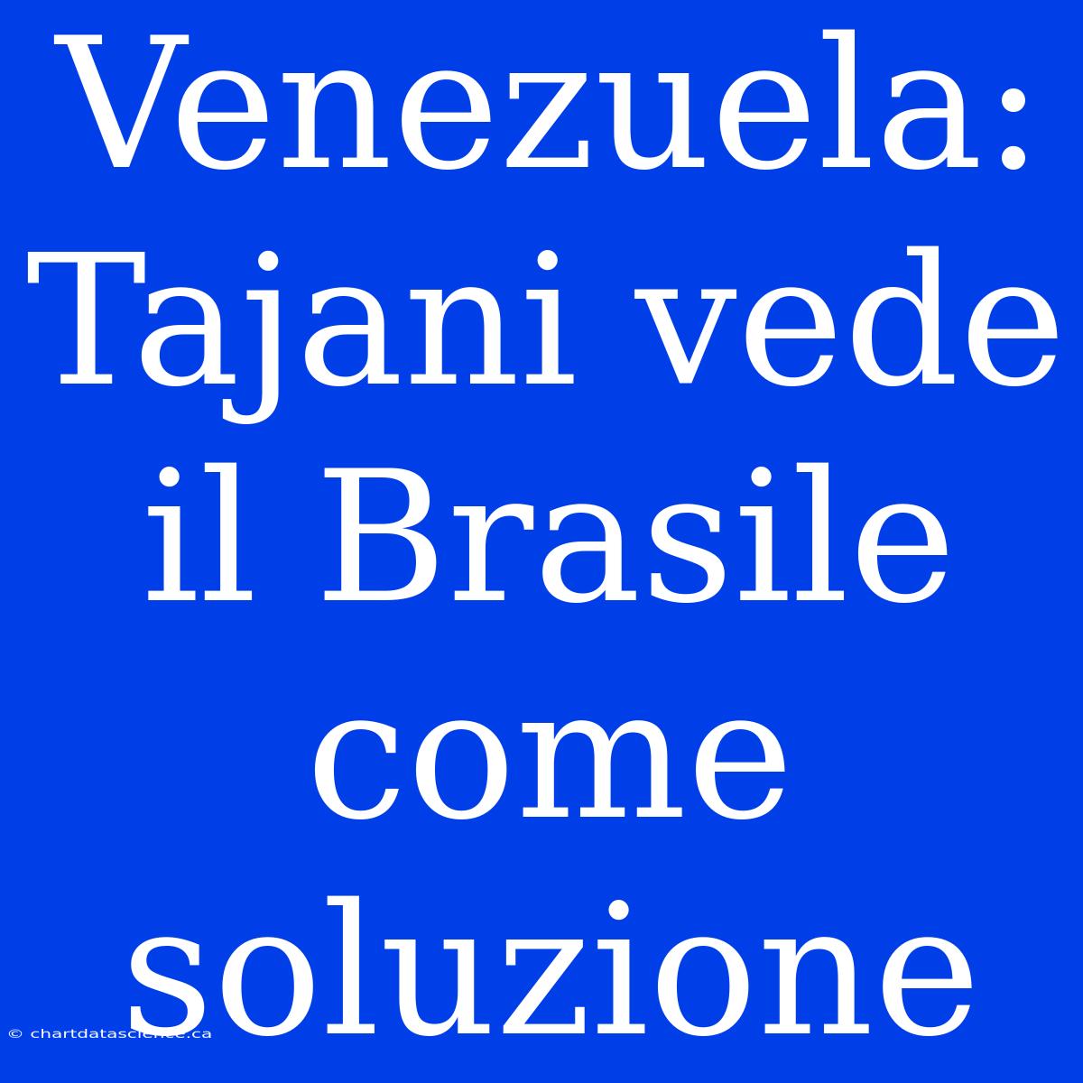 Venezuela: Tajani Vede Il Brasile Come Soluzione