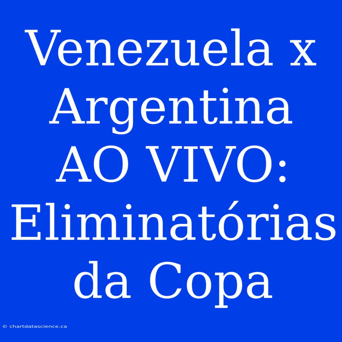 Venezuela X Argentina AO VIVO: Eliminatórias Da Copa