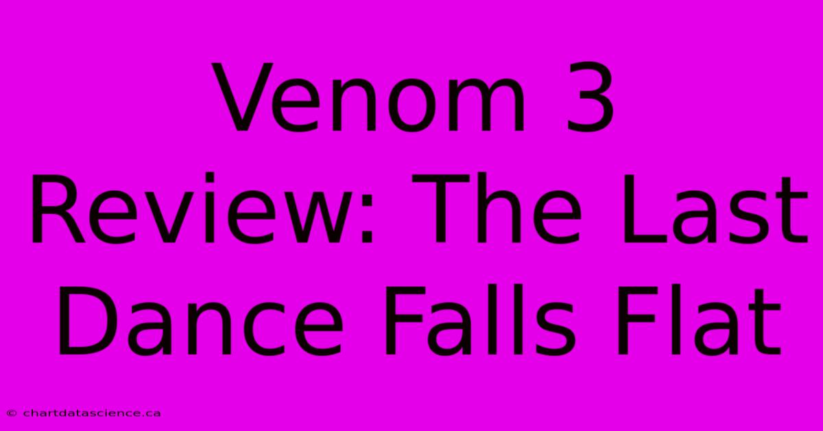 Venom 3 Review: The Last Dance Falls Flat