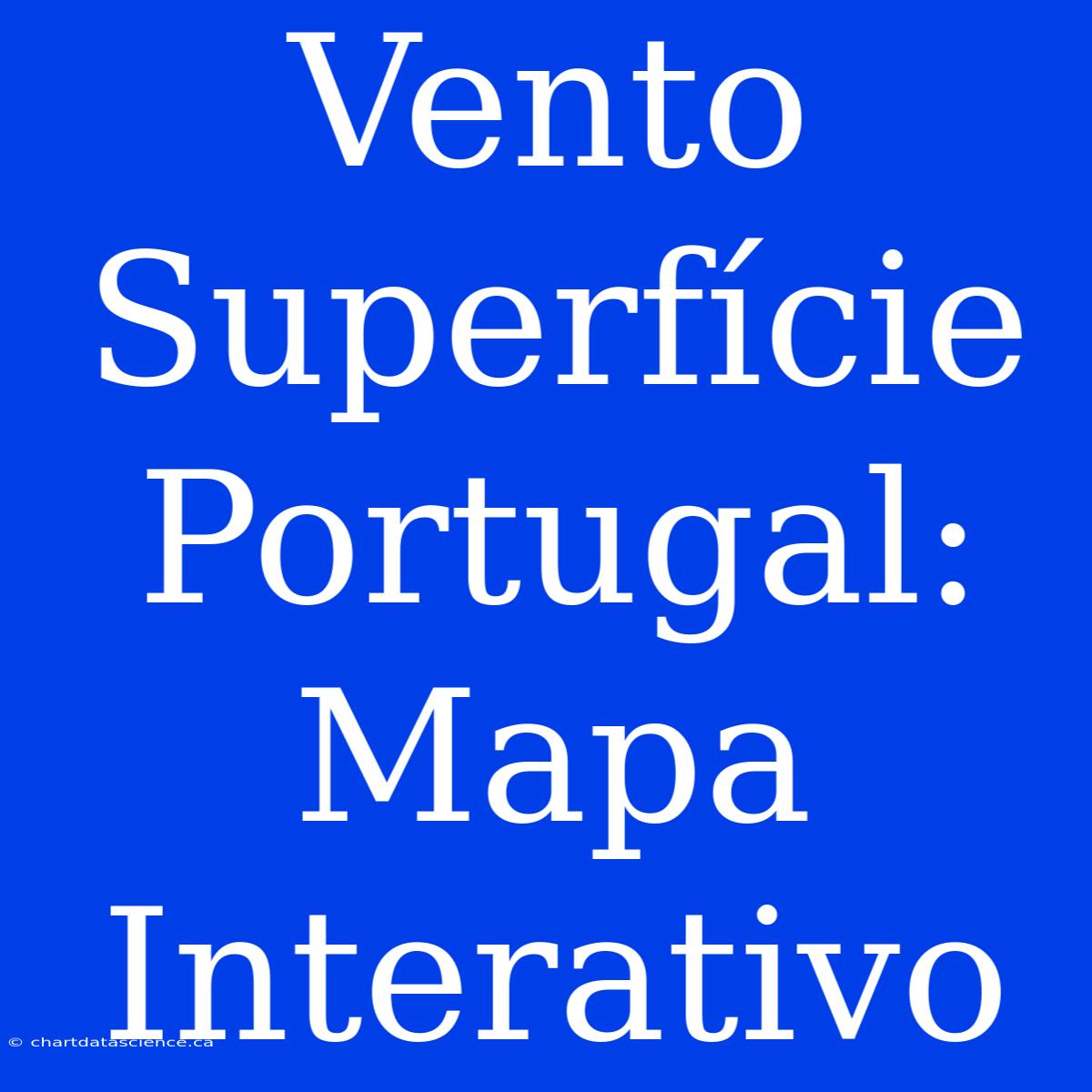 Vento Superfície Portugal: Mapa Interativo